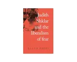 Boekcover met Judith Shklar en de tekst "Judith Shklar and the liberalism of fear".
