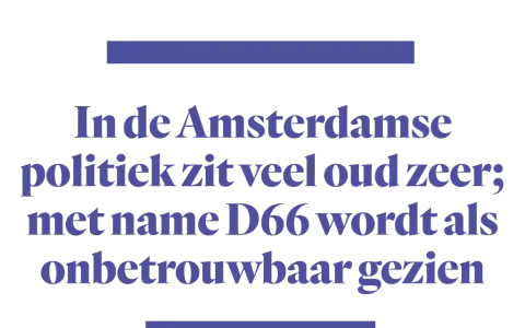 In de Amsterdamse politiek zit veel oud zeer; met name D66 wordt als onbetrouwbaar gezien. Oud worden is mooi, maar oud zijn in de politiek kan leiden tot kritiek.
